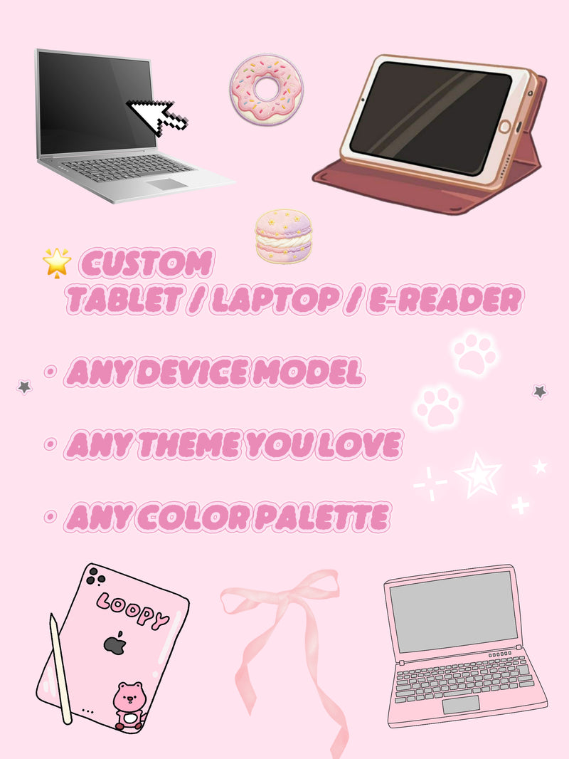 Customize your exclusive Tablet / Laptop / E‑Reader